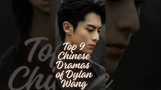 Top 9 Chinese dramas of dylan Wang😍🫰 #cdramas #cdramaclips #1mlike  #shorts #youtube #1millionviews