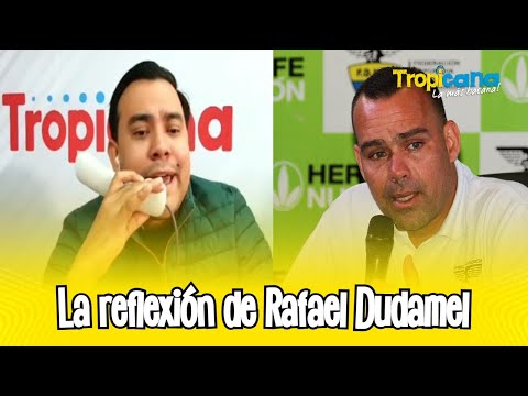 La reflexión de Rafael Dudamel