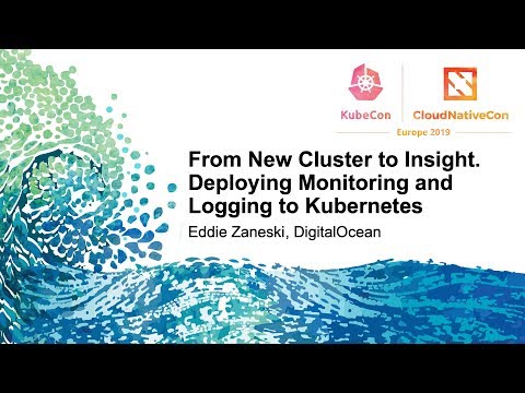 From New Cluster to Insight. Deploying Monitoring and Logging to Kubernetes