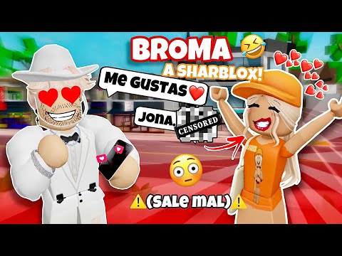 LE CONFIESO A SHARBLOX QUE ME GUSTA BROMA 🤣 (se enoja) Roblox