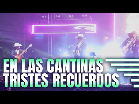 El Las Cantinas | Tristes Recuerdos, En vivo, Guitarras De La Sierra.