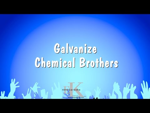 Galvanize – Chemical Brothers (Karaoke Version)