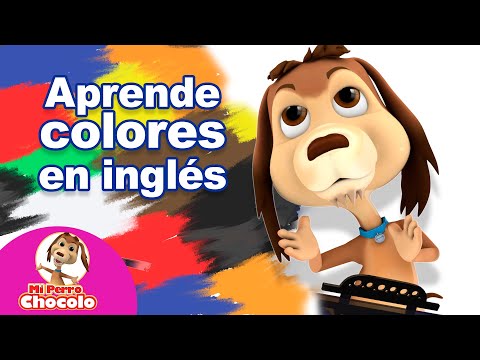 APRENDE COLORES EN INGLÉS 🐶  MI PERRO CHOCOLO | CANCIONES INFANTILES | MÚSICA PARA JUGAR ♫