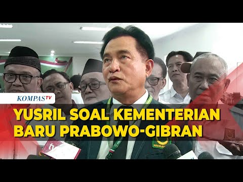 Kata Yusril Soal Wacana Kementerian Baru di Pemerintahan Prabowo-Gibran