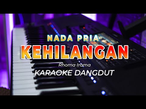 KEHILANGAN  || KARAOKE  || RHOMA IRAMA || DANGDUT ORIGINAL || NADA PRIA – HQ AUDIO