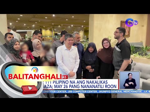 DFA 111 Pilipino Na Ang Nakalikas Sa Gaza May 26 Pang Nananatili Roon