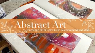 Abstract Art Journaling With Color Cube Palettes and Mixed Media