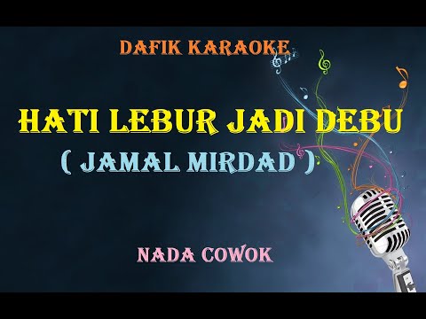 Hati Lebur Jadi  Debu (Karaoke) Jamal Mirdad / Nada Pria/ Cowok Male key G