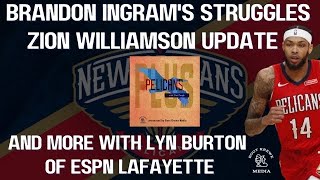 Brandon Ingram's struggles, Zion Williamson update, and More with Lyn Burton of ESPN Lafayette