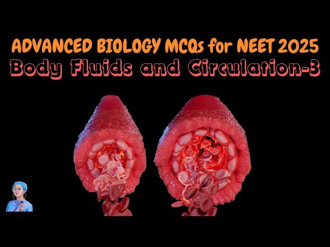 ADVANCED BIOLOGY MCQs for NEET 2025 | Body Fluids and Circulation-3 | by Shiksha House