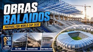 FANTASTICO! BALAÍDOS STADIUM RENOVATIONS UPDATE | The Road to the 2030 World Cup Has Begun