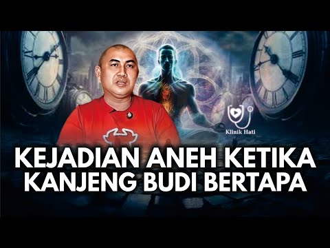 KEJADIAN ANEH KETIKA KANJENG BUDI BERTAPA