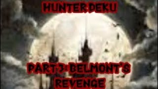 Hunter Deku - Part 3 - Belmont's Revenge