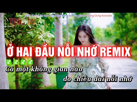 Ở Hai Đầu Nỗi Nhớ remix Karaoke Hay Nhất |Tone Nữ| Hoàng Dũng Karaoke