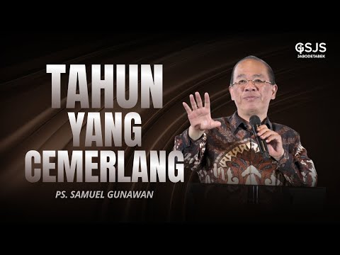 Tahun Yang Cemerlang - Ps. Samuel Gunawan | GSJS Jakarta