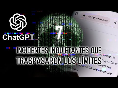 ChatGPT: 7 INCIDENTES INQUIETANTES QUE TRASPASARON LOS LÍMITES