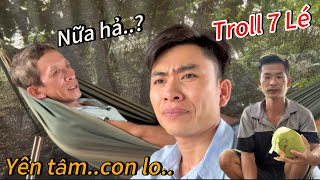 Tiếp tục rủ Cậu Tài Troll 7 Lé  và Cái Kết