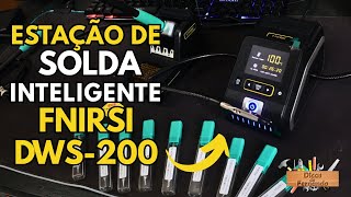 Estação de Solda Inteligente FNIRSI DWS-200 – Teste Completo e Review Profundo! Dicas do Fernando