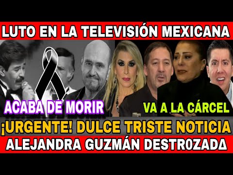 LUTO EN EL ESPECTÁCULO MEXICANO ACABA DE MORIR -DULCE TRISTE COMUNICADO -VA A LA CARCER?- LOS GUZMAN