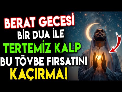 BERAT GECESİ BİR DUA İLE TERTEMİZ KALP BU TÖVBE FIRSATINI KAÇIRMA..!