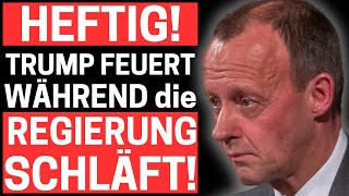 🔥HEFTIG! TRUMP FEUERT WÄHREND die REGIERUNG SCHLÄFT!🔥