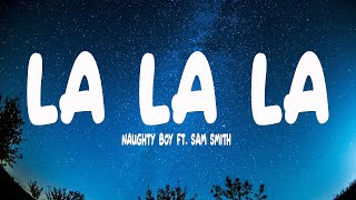 Naughty Boy - La la la ft. Sam Smith (Lyrics)
