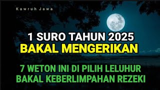 Peristiwa 1 Suro 2025 Mengerikan,7 Weton Ini Di Pilih Leluhur  Bakal Beruntung  Di Bulan Suro 2025