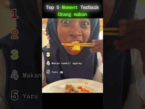 Top 5 Moment Terbaik Orang Makan