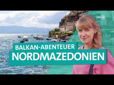 Balkanreise – Unterwegs in Nordmazedonien: Von Skopje zum Prespasee | ARD Reisen