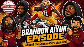 🏈  The Brandon Aiyuk Episode | Should Washington Commanders Sign Him AFTER Social Media Posts? ✍