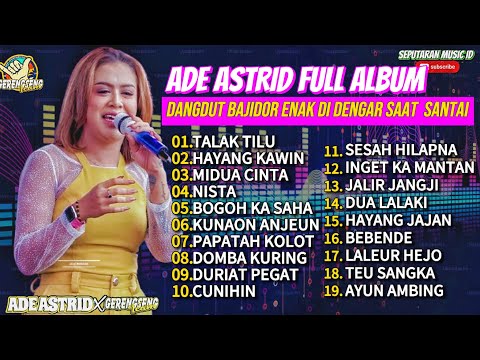 TALAK TILU - HAYANG KAWIN ADE ASTRID FULL ALBUM DANGDUT BAJIDOR MEDLEY X GERENGSENG TEAM