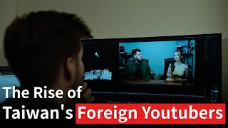 Foreign Faces: The Rise of Taiwan's Foreign Youtubers