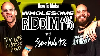 How To Make WHOLESOME RIDDIM with San Holo