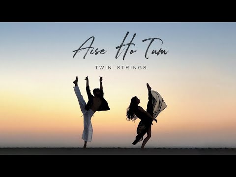 Twin Strings - Aise Ho Tum (Official Music Video)