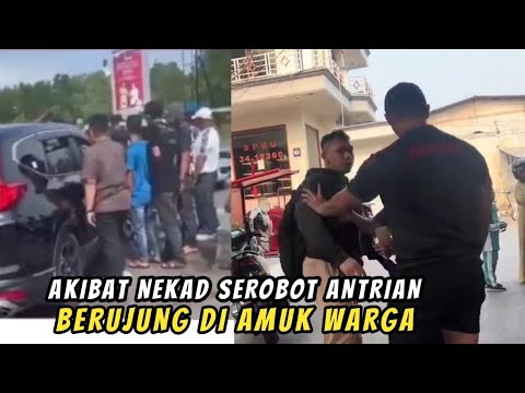 Aksi Nekad Serobot Antrian,,Malah Berujung Diamuk Warga