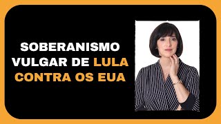 Soberanismo vulgar, Lula e os EUA