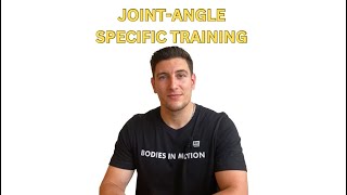Joint-Angle Specific Training | Bodies In Motion