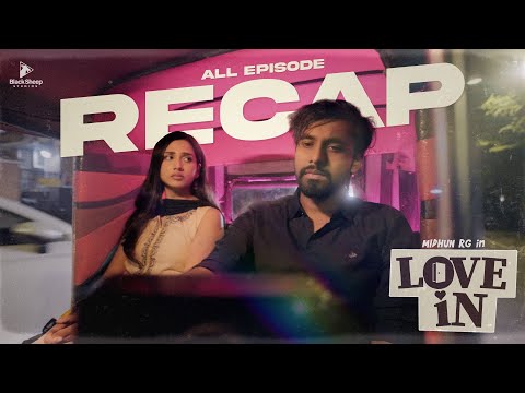 LOVE IN  | All Episode Recap | Ft Midhun RG, Dhanya, Agila | Blacksheep studios