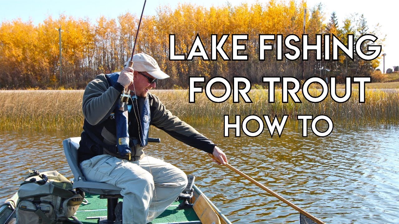 Lake Fishing for Trout - Stillwater Basics - The New Fly Fisher