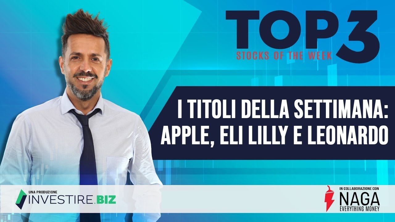 Top 3 - Stocks of The Week: focus su Apple, Eli Lilly e Leonardo