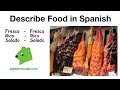 Describing Food in Spanish: Adjectives and Context