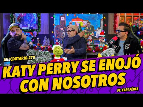 Anecdotario - 278 - Katy Perry se enojó con nosotros Ft. Capi Pérez