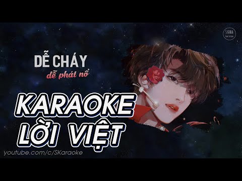 Dễ Cháy Dễ Phát Nổ【KARAOKE Lời Việt】- Hoa Thần Vũ | Tịch Dạ Cover | Nhạc Tâm Trạng | S. Kara ♪