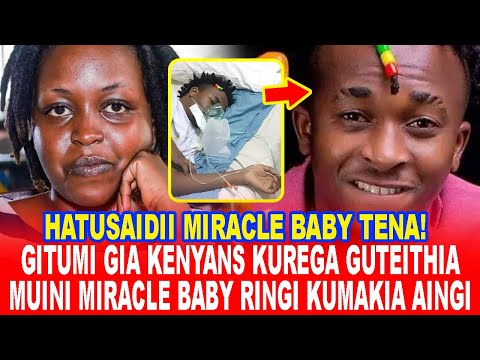 WOIII,SAAD NEWS!GITUMI GIA KENYANS KUREGA GUTEITHIA MUINI PETER MIRACLE BABY RINGI KUMAKIA AINGI