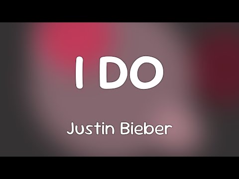 Justin Bieber - I DO  [Lyrics]