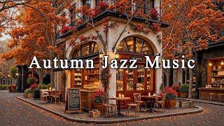 Autumn Morning at Cozy Street Cafe & Smooth Jazz Music 🍂☕Soothing Autumn Jazz Music for Relax