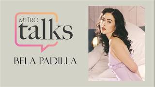 Metro Talks With Bela Padilla (Part 1)
