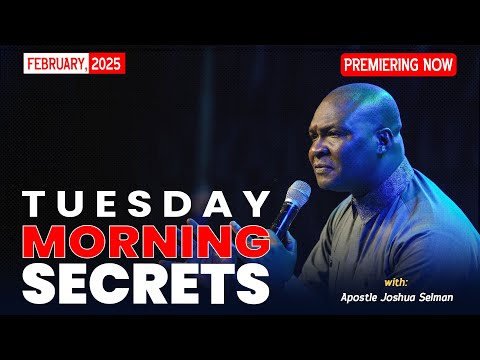 TUESDAYY SECRETS 11TH FEBRUARY 2025 - Apostle Joshua Selman Commanding Your Morning