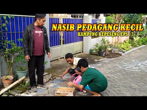 NASIB PEDAGANG KECIL | KAMPUNG KEPESENG EPS 17