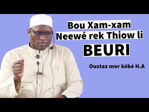 Bou xam xam neewe rek thiowli beuri || Oustaz Mor KEBE H.A ||